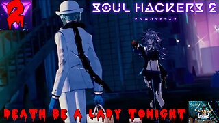 Soul Hackers 2 Playthrough Part 2: Death Be a Lady Tonight