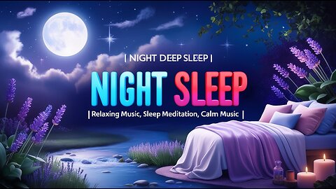 🌙 Night Deep Sleep | Relaxing Music, Sleep Meditation, Calm Music 🌙