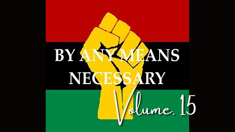 By Any Means Necessary Vol.15 | Forgotten Black History #YouTubeBlack #ForgottenBlackHistory