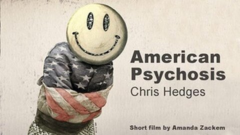 American Psychosis Chris Hedges on the US Empire of Narcissism & Psychopathy!