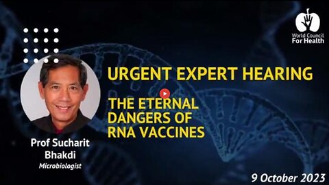 THE ETERNAL DANGERS OF RNA VACCINES "A MONSTROUS CRIME AGAINST HUMANITY" BY DR. SUCHARIT BHAKDI