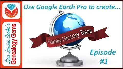Create a Family History Tour with Google Earth Pro