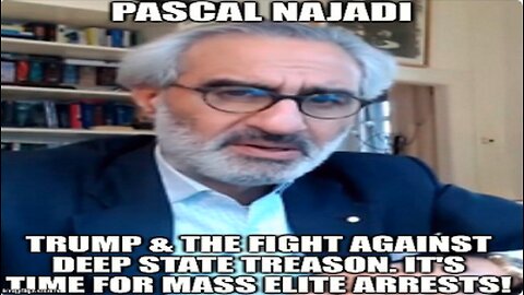 Pascal Najadi: Trump & the Fight Against Deep State Treason. It's Time For Mass Elite Arrests!