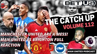 MAN UNITED ARE FINISHED! Ten Hag Out? | Man United vs Brighton REACTION Man Utd News The Catch UP