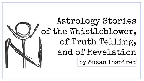 Astrology of Whistleblowers - Susan Inspired Astrology Stories