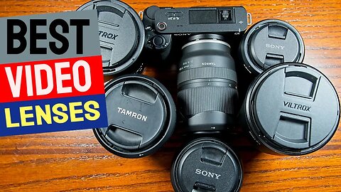 Which of these 6 Lenses Is Best for Video on Your Sony a6700?