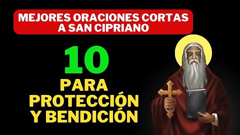 10 mejores oraciones cortas a San Cipriano para protección y bendición