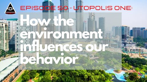 How our environment controls our behavior - Utopolis ONE - Episode 50