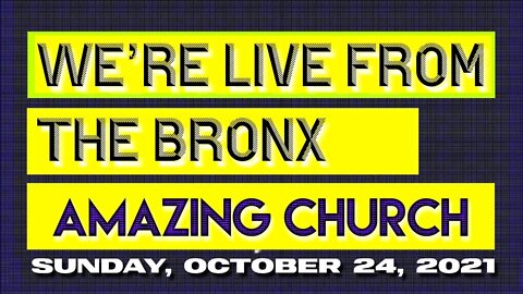 We're Live From The Bronx, NYC! (Amazing Church)