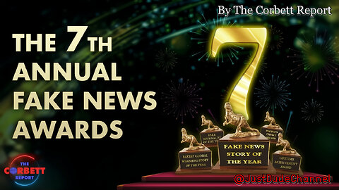 The 7th Annual Fake News Awards | The Corbett Report