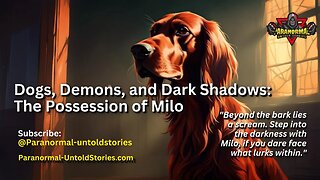 Untold Stories: Dogs, Demons, and Dark Shadows: The Possession of Milo #paranormal #possessed #fyp