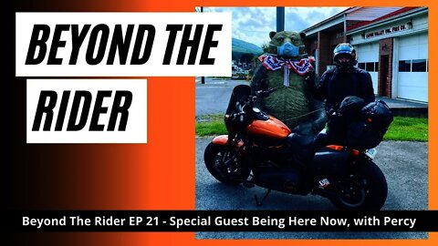 Beyond The Rider Motorcycle Video Podcast Special Guest - Being Here Now With Percy