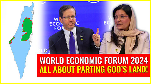 WORLD ECONOMIC FORUM 2024: All about parting God's land of Israel