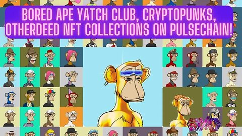 Bored Ape Yatch Club, CryptoPunks, Otherdeed NFT Collections On Pulsechain!