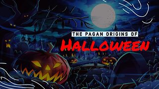 The Pagan Origins of Halloween - should christians celebrate?