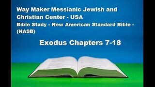 Bible Study - New American Standard Bible - NASB - Exodus 7- 18