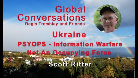 Scott Ritter - PSYOPS InfoWar, Russia not an occupying force