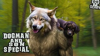 Dogman and Son Special: Spooky True Dogman Stories Read Aloud