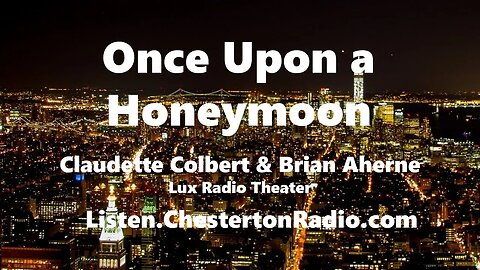 Once Upon a Honeymoon - Claudette Colbert - Brian Aherne - Lux Radio Theater