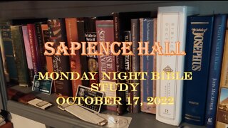 Sapience Hall Monday Night Bible Study October 17, 2022