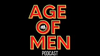 Age of Men Podcast Episode 4 I Unconditonal love.