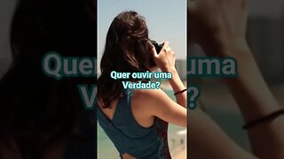 Quer ouvir Uma Verdade?#shortviral #verdade #pessoas #short