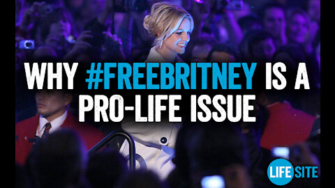Why #FreeBritney matters to the pro-life movement