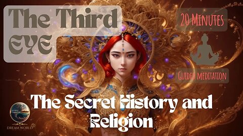 The Secret History and Religion of the THIRD EYE | Guided Meditation
