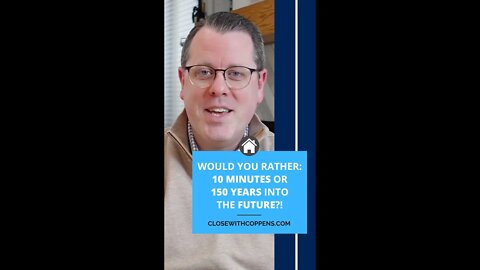 Would You Rather...See 10 Minutes or 150 Years into the Future?!