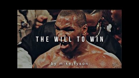 THE WILL TO WIN - Motivational Video by Mike Tyson