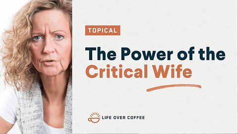 The Power of the Critical Wife
