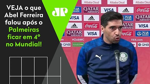 "DOS 4 MELHORES DO MUNDO, SOMOS O 4º!", diz Abel Ferreira após Palmeiras x Al Ahly no Mundial!