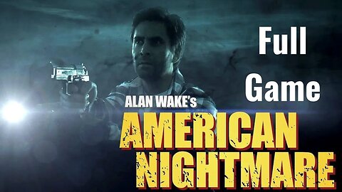 Alan Wake - American Nightmare - Full game