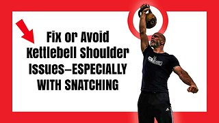 Fix or Avoid Kettlebell Shoulder Issues—ESPECIALLY WITH SNATCHING