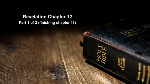 Revelation Chapter 12 part 1 of 2