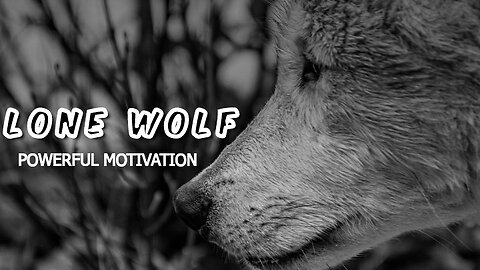 LONE WOLF - Motivation For Those Who Walk Alone