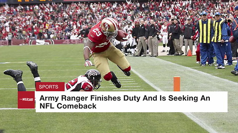 Army Ranger Finishes Duty And Is Seeking An NFL Comeback