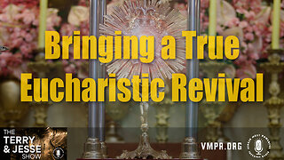 05 Aug 24, The Terry & Jesse Show: Bringing a True Eucharistic Revival