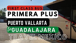 First Class Bus Puerto Vallarta to Guadalajara | Primera Plus | Solo Female Traveling Mexico