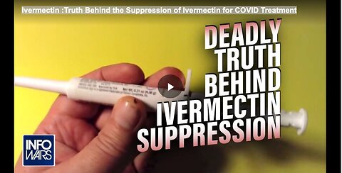 Ivermectin :Truth Behind the Suppression of Ivermectin for COVID Treatment