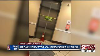 PROBLEM SOLVERS: Broken elevator causing issues in Tulsa