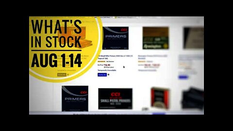 What's In Stock Online / Aug 1-14 / Reloading Components - Primers - Powder - Brass - Bullets - Ammo