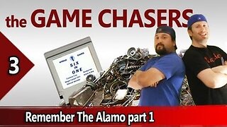 The Game Chasers Ep 3 - Remember the Alamo part 1