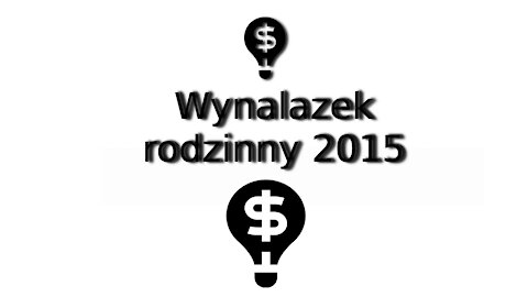 Wynalazek rodzinny 2015