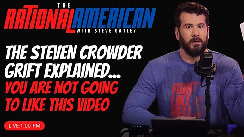 The Steven Crowder Grift Explained... You Are Not Going To Like This Video