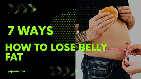 7 ways how to lose belly fat