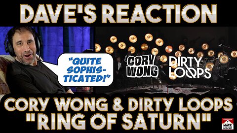 Dave's Reaction: Cory Wong — Dirty Loops Ring Of Saturn