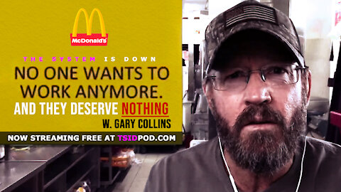 242: "No One Wants to Work Anymore" and They Deserve NOTHING w. Gary Collins