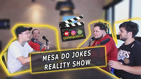 MESA DO JOKES TEMA REALITY SHOW MELHORES MOMENTOS #cortespodcut