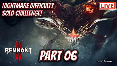 🔴LIVE - Remnant 2 - Can I Finally Kill This Red Prince Bastard?!? (Nightmare Difficulty)